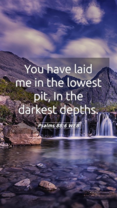 Picture 05 - Psalms 88:6 WEB Mobile Phone Wallpaper - You have laid me in the lowest pit, In the - Mobile Bible Verse Wallpaper