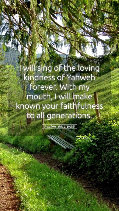 Picture 05 - Psalms 89:1 WEB Mobile Phone Wallpaper - I will sing of the loving kindness of Yahweh - Mobile Bible Verse Wallpaper