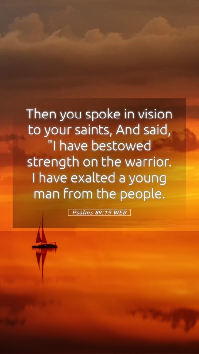 Picture 05 - Psalms 89:19 WEB Mobile Phone Wallpaper - Then you spoke in vision to your saints, And - Mobile Bible Verse Wallpaper