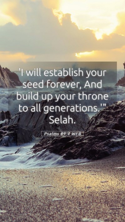 Picture 05 - Psalms 89:4 WEB Mobile Phone Wallpaper - 'I will establish your seed forever, And build up - Mobile Bible Verse Wallpaper