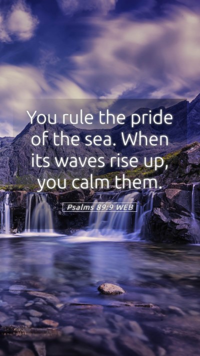 Picture 05 - Psalms 89:9 WEB Mobile Phone Wallpaper - You rule the pride of the sea. When its waves - Mobile Bible Verse Wallpaper