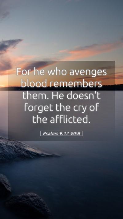 Picture 05 - Psalms 9:12 WEB Mobile Phone Wallpaper - For he who avenges blood remembers them. He - Mobile Bible Verse Wallpaper