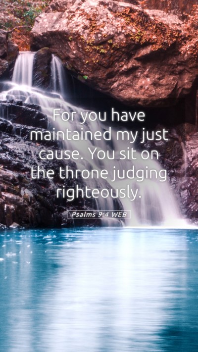 Picture 05 - Psalms 9:4 WEB Mobile Phone Wallpaper - For you have maintained my just cause. You sit on - Mobile Bible Verse Wallpaper