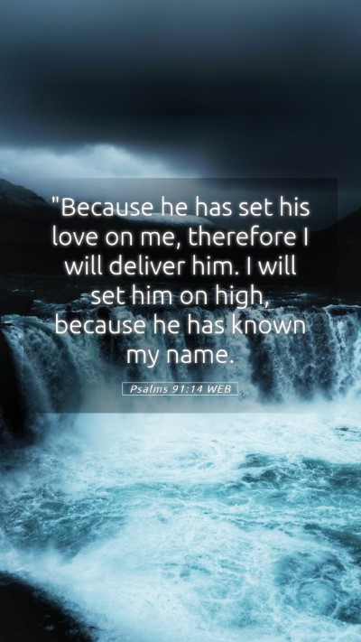 Picture 05 - Psalms 91:14 WEB Mobile Phone Wallpaper - 