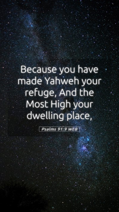Picture 05 - Psalms 91:9 WEB Mobile Phone Wallpaper - Because you have made Yahweh your refuge, And the - Mobile Bible Verse Wallpaper