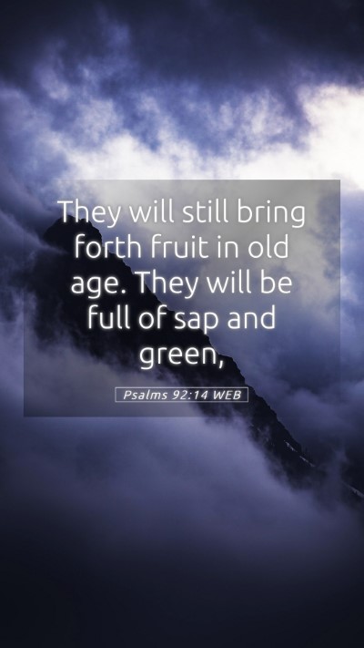 Picture 05 - Psalms 92:14 WEB Mobile Phone Wallpaper - They will still bring forth fruit in old age. - Mobile Bible Verse Wallpaper