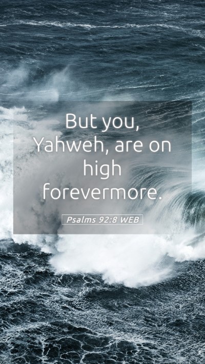 Picture 05 - Psalms 92:8 WEB Mobile Phone Wallpaper - But you, Yahweh, are on high - Mobile Bible Verse Wallpaper