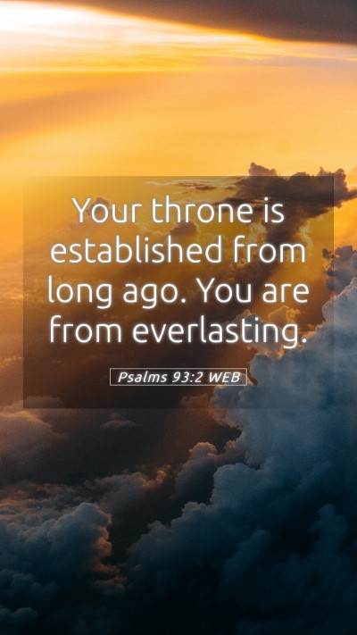 Picture 05 - Psalms 93:2 WEB Mobile Phone Wallpaper - Your throne is established from long ago. You are - Mobile Bible Verse Wallpaper