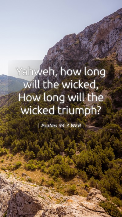 Picture 05 - Psalms 94:3 WEB Mobile Phone Wallpaper - Yahweh, how long will the wicked, How long will - Mobile Bible Verse Wallpaper