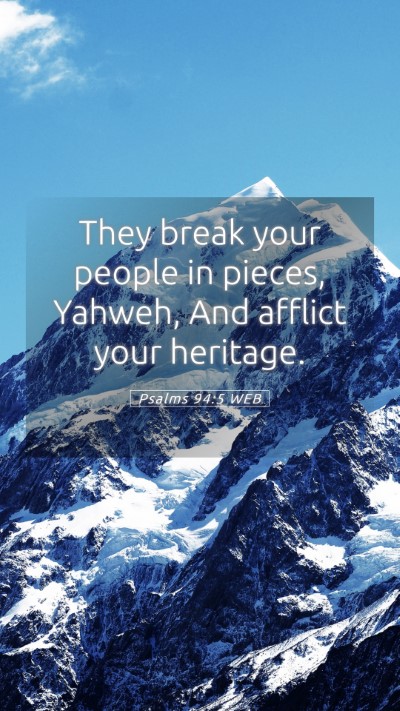 Picture 05 - Psalms 94:5 WEB Mobile Phone Wallpaper - They break your people in pieces, Yahweh, And - Mobile Bible Verse Wallpaper
