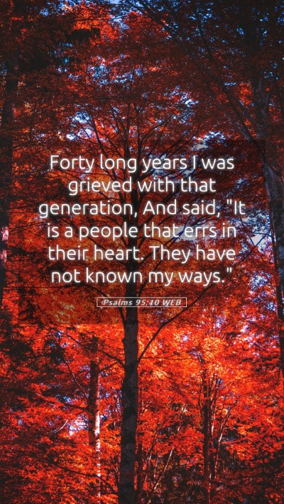 Picture 05 - Psalms 95:10 WEB Mobile Phone Wallpaper - Forty long years I was grieved with that - Mobile Bible Verse Wallpaper