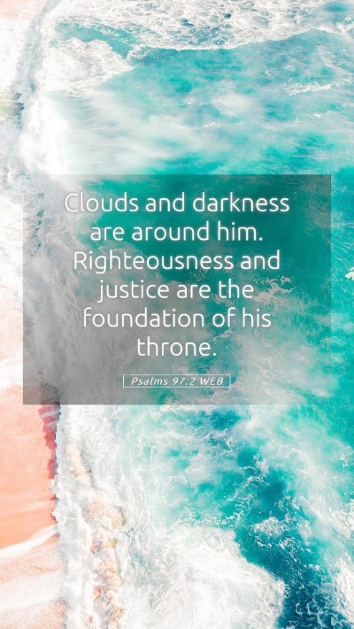 Picture 05 - Psalms 97:2 WEB Mobile Phone Wallpaper - Clouds and darkness are around him. Righteousness - Mobile Bible Verse Wallpaper