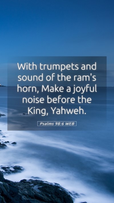 Picture 05 - Psalms 98:6 WEB Mobile Phone Wallpaper - With trumpets and sound of the ram's horn, Make a - Mobile Bible Verse Wallpaper