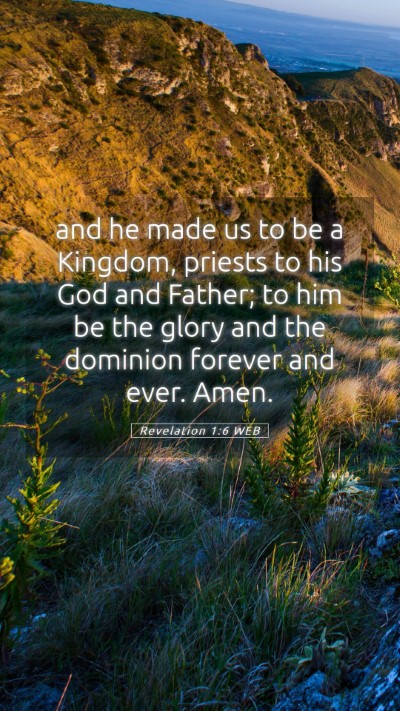 Picture 05 - Revelation 1:6 WEB Mobile Phone Wallpaper - and he made us to be a Kingdom, priests to his - Mobile Bible Verse Wallpaper