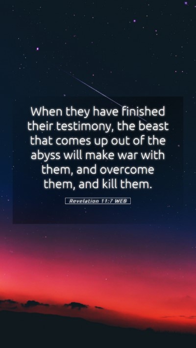 Picture 05 - Revelation 11:7 WEB Mobile Phone Wallpaper - When they have finished their testimony, the - Mobile Bible Verse Wallpaper