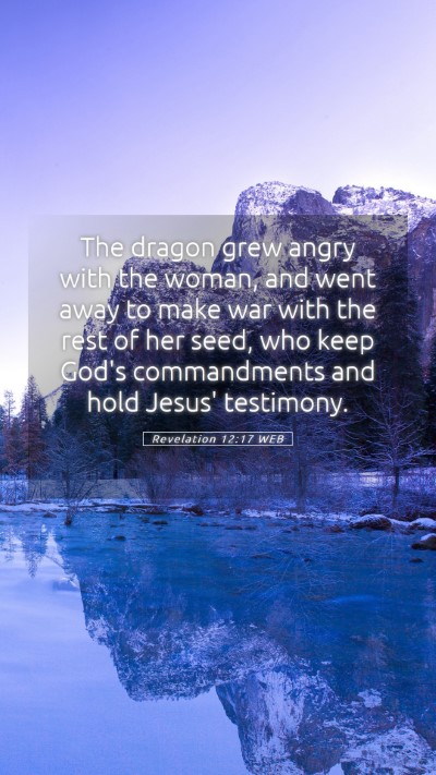 Picture 05 - Revelation 12:17 WEB Mobile Phone Wallpaper - The dragon grew angry with the woman, and went - Mobile Bible Verse Wallpaper