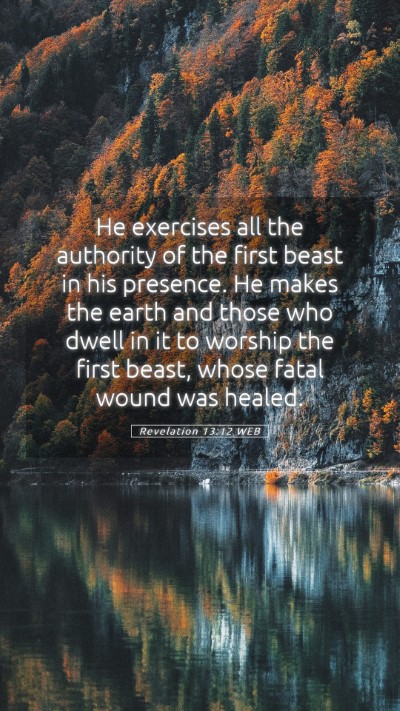 Picture 05 - Revelation 13:12 WEB Mobile Phone Wallpaper - He exercises all the authority of the first beast - Mobile Bible Verse Wallpaper