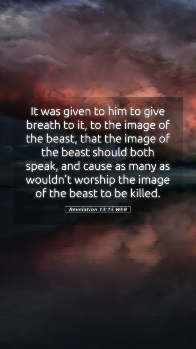 Picture 05 - Revelation 13:15 WEB Mobile Phone Wallpaper - It was given to him to give breath to it, to the - Mobile Bible Verse Wallpaper