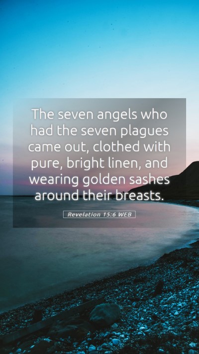 Picture 05 - Revelation 15:6 WEB Mobile Phone Wallpaper - The seven angels who had the seven plagues came - Mobile Bible Verse Wallpaper