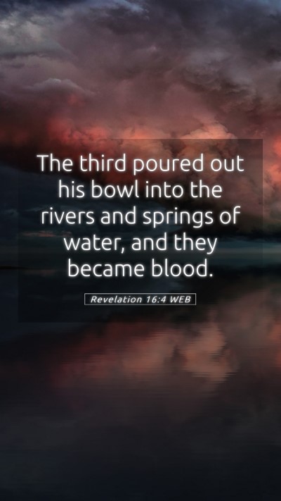 Picture 05 - Revelation 16:4 WEB Mobile Phone Wallpaper - The third poured out his bowl into the rivers and - Mobile Bible Verse Wallpaper