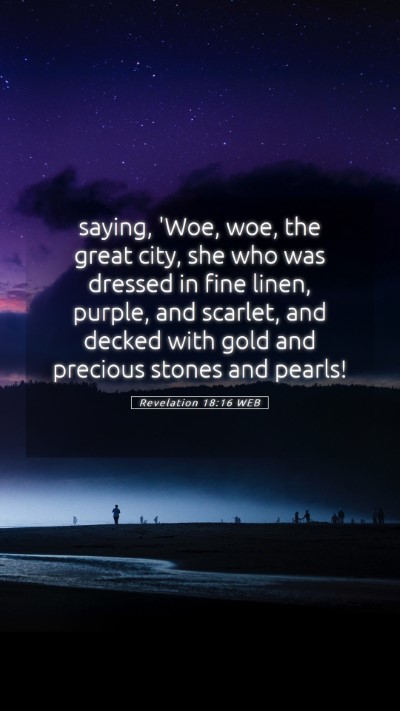 Picture 05 - Revelation 18:16 WEB Mobile Phone Wallpaper - saying, 'Woe, woe, the great city, she who was - Mobile Bible Verse Wallpaper