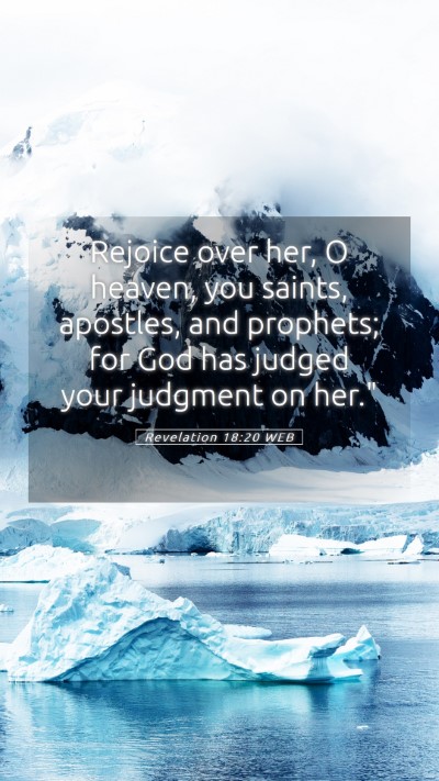 Picture 05 - Revelation 18:20 WEB Mobile Phone Wallpaper - Rejoice over her, O heaven, you saints, apostles, - Mobile Bible Verse Wallpaper