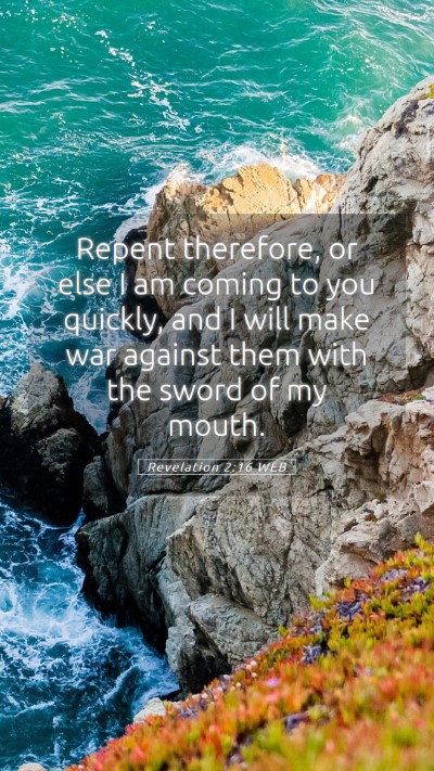 Picture 05 - Revelation 2:16 WEB Mobile Phone Wallpaper - Repent therefore, or else I am coming to you - Mobile Bible Verse Wallpaper
