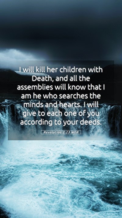 Picture 05 - Revelation 2:23 WEB Mobile Phone Wallpaper - I will kill her children with Death, and all the - Mobile Bible Verse Wallpaper