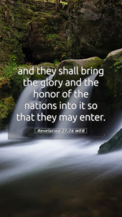 Picture 05 - Revelation 21:26 WEB Mobile Phone Wallpaper - and they shall bring the glory and the honor of - Mobile Bible Verse Wallpaper