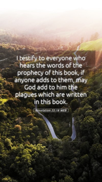 Picture 05 - Revelation 22:18 WEB Mobile Phone Wallpaper - I testify to everyone who hears the words of the - Mobile Bible Verse Wallpaper
