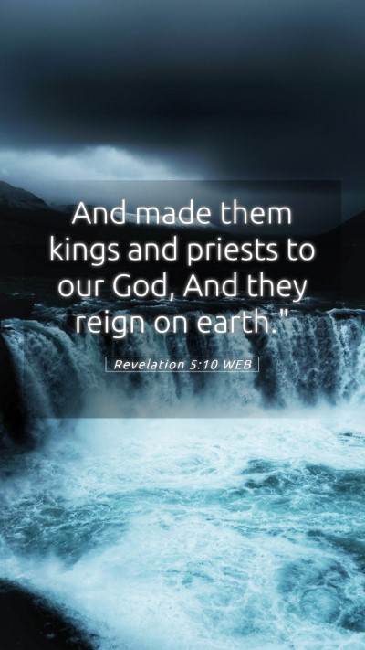 Picture 05 - Revelation 5:10 WEB Mobile Phone Wallpaper - And made them kings and priests to our God, And - Mobile Bible Verse Wallpaper