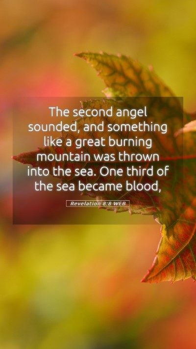 Picture 05 - Revelation 8:8 WEB Mobile Phone Wallpaper - The second angel sounded, and something like a - Mobile Bible Verse Wallpaper