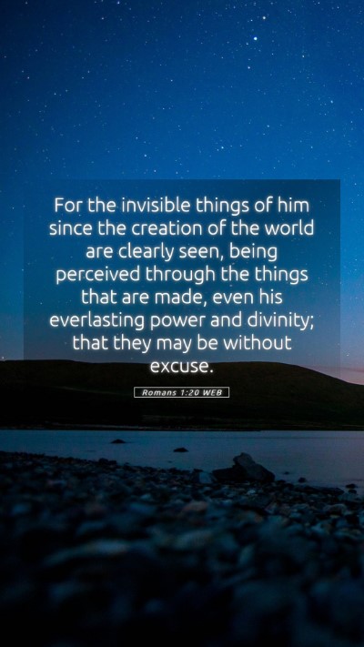 Picture 05 - Romans 1:20 WEB Mobile Phone Wallpaper - For the invisible things of him since the - Mobile Bible Verse Wallpaper