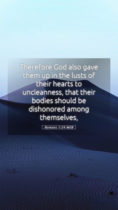 Picture 05 - Romans 1:24 WEB Mobile Phone Wallpaper - Therefore God also gave them up in the lusts of - Mobile Bible Verse Wallpaper