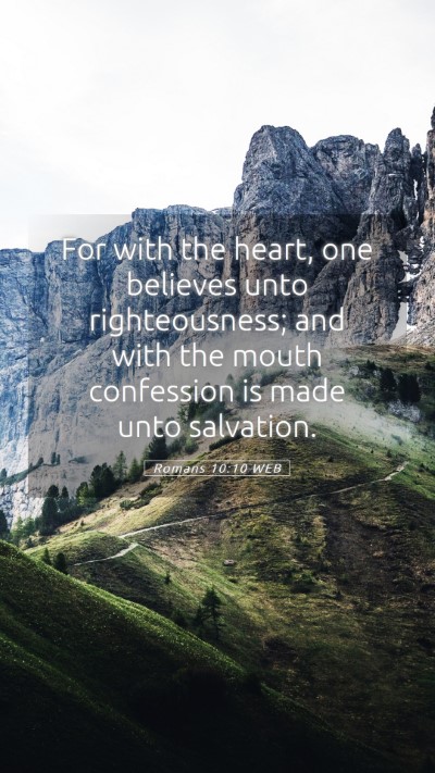 Picture 05 - Romans 10:10 WEB Mobile Phone Wallpaper - For with the heart, one believes unto - Mobile Bible Verse Wallpaper