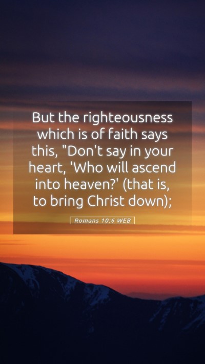 Picture 05 - Romans 10:6 WEB Mobile Phone Wallpaper - But the righteousness which is of faith says - Mobile Bible Verse Wallpaper
