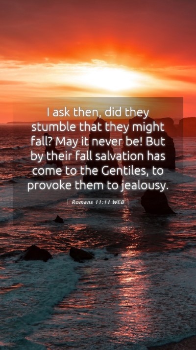 Picture 05 - Romans 11:11 WEB Mobile Phone Wallpaper - I ask then, did they stumble that they might - Mobile Bible Verse Wallpaper