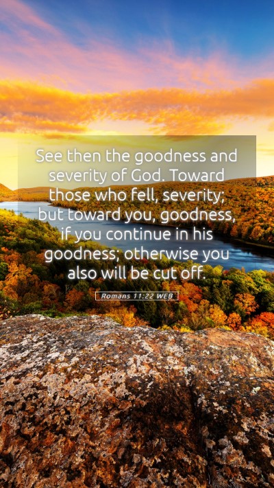 Picture 05 - Romans 11:22 WEB Mobile Phone Wallpaper - See then the goodness and severity of God. Toward - Mobile Bible Verse Wallpaper