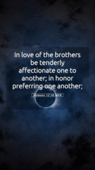 Picture 05 - Romans 12:10 WEB Mobile Phone Wallpaper - In love of the brothers be tenderly affectionate - Mobile Bible Verse Wallpaper