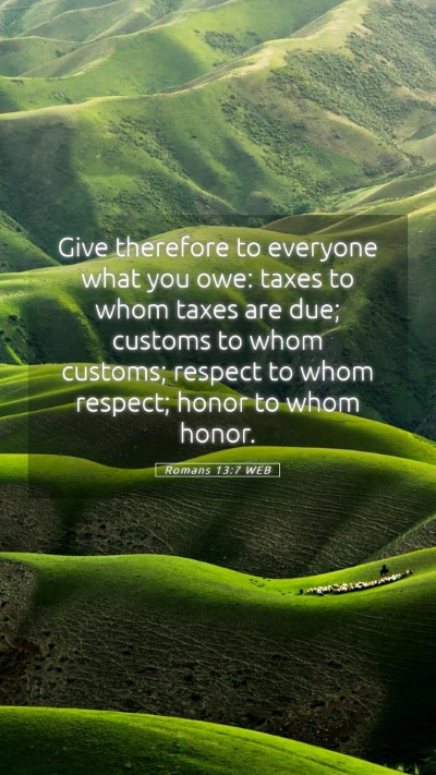 Picture 05 - Romans 13:7 WEB Mobile Phone Wallpaper - Give therefore to everyone what you owe: taxes to - Mobile Bible Verse Wallpaper