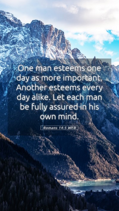 Picture 05 - Romans 14:5 WEB Mobile Phone Wallpaper - One man esteems one day as more important. - Mobile Bible Verse Wallpaper