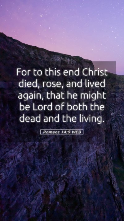 Picture 05 - Romans 14:9 WEB Mobile Phone Wallpaper - For to this end Christ died, rose, and lived - Mobile Bible Verse Wallpaper