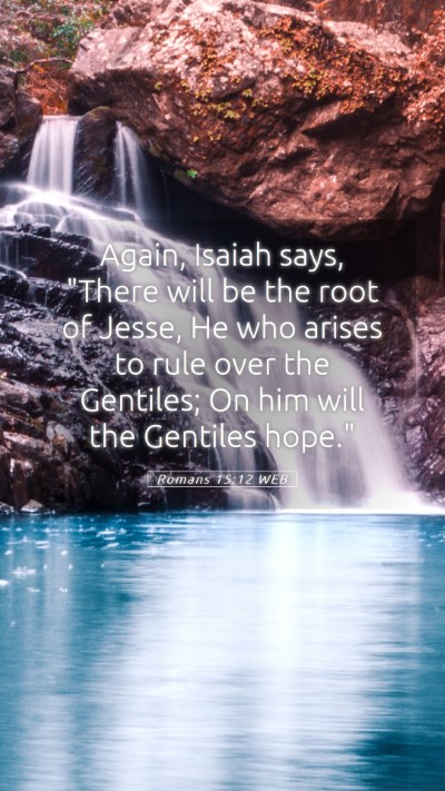 Picture 05 - Romans 15:12 WEB Mobile Phone Wallpaper - Again, Isaiah says, 