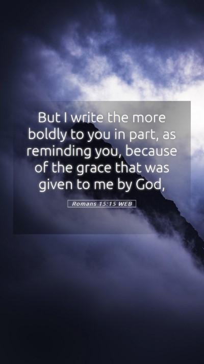 Picture 05 - Romans 15:15 WEB Mobile Phone Wallpaper - But I write the more boldly to you in part, as - Mobile Bible Verse Wallpaper