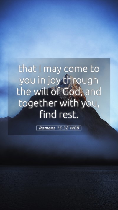 Picture 05 - Romans 15:32 WEB Mobile Phone Wallpaper - that I may come to you in joy through the will of - Mobile Bible Verse Wallpaper