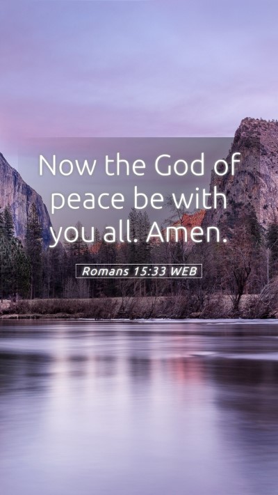 Picture 05 - Romans 15:33 WEB Mobile Phone Wallpaper - Now the God of peace be with you all. - Mobile Bible Verse Wallpaper