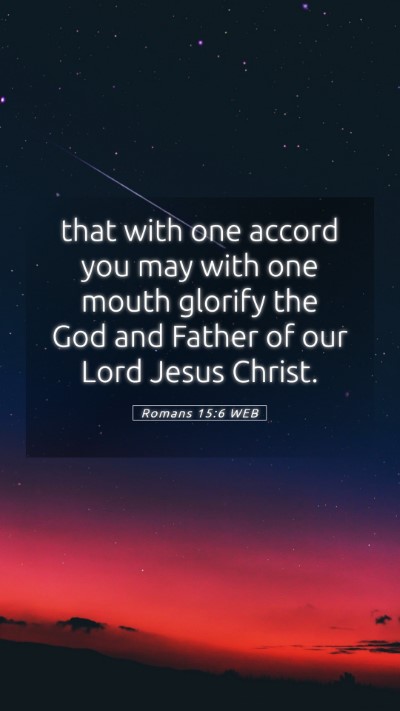 Picture 05 - Romans 15:6 WEB Mobile Phone Wallpaper - that with one accord you may with one mouth - Mobile Bible Verse Wallpaper