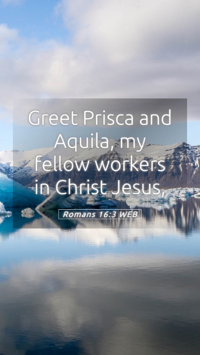 Picture 05 - Romans 16:3 WEB Mobile Phone Wallpaper - Greet Prisca and Aquila, my fellow workers in - Mobile Bible Verse Wallpaper
