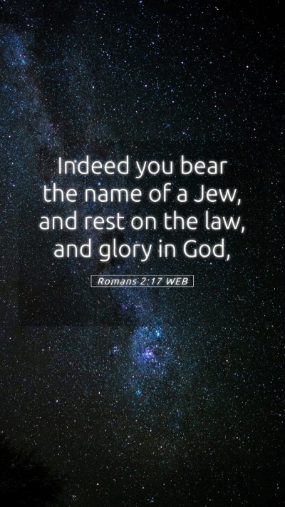 Picture 05 - Romans 2:17 WEB Mobile Phone Wallpaper - Indeed you bear the name of a Jew, and rest on - Mobile Bible Verse Wallpaper