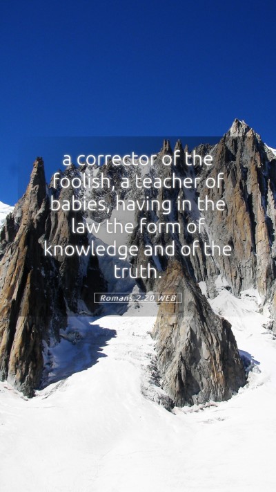 Picture 05 - Romans 2:20 WEB Mobile Phone Wallpaper - a corrector of the foolish, a teacher of babies, - Mobile Bible Verse Wallpaper